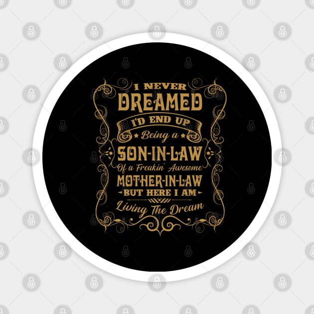 I never dreamed I'd end up being a son-in-law funny gift Magnet by Herotee